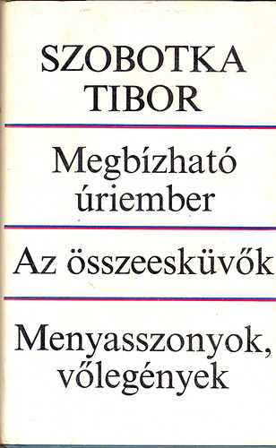 Szobotka Tibor: Megbízható úriember-Az összeesküvők-Mennyasszonyok,vőlegények