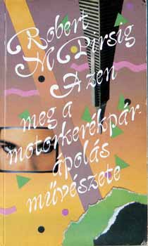 Robert M. Pirsig: A zen meg a motorkerékpár-ápolás művészete