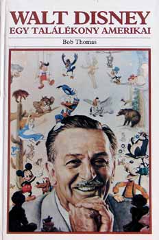 Bob Thomas: Walt Disney: Egy találékony amerikai