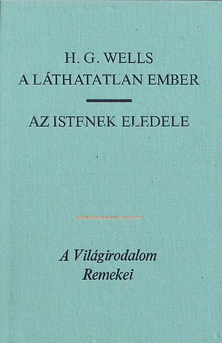 H. G. Wells: A láthatatlan ember-Az Istenek eledele