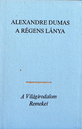 Alexandre Dumas: A régens lánya