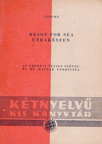 J. K. Jerome: Ready for Sea - Útrakészen (Kétnyelvű Kis Könyvtár)