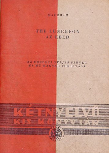 W. S. Maugham: The Luncheon / Az ebéd ( Kétnyelvű kis könyvtár)