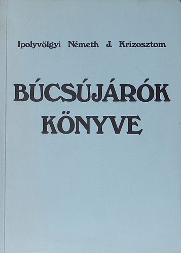 Ipolyvölgyi Németh J. Krizosztom: Búcsújárók könyve