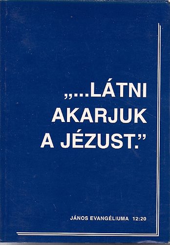 Trausch Liza: "...Látni akarjuk a Jézust."