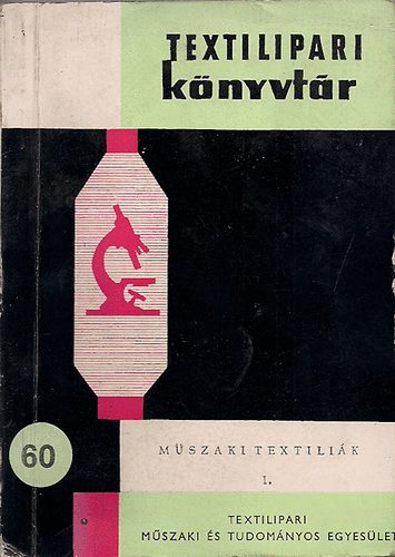 Balogh Dezső-Bencze Imre-Tárnoky ferenc: Műszaki textiliák I. (Textilipari Könyvtár 60.)