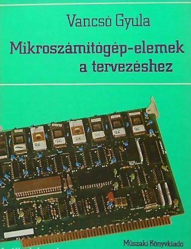 Vancsó Gyula: Mikroszámítógép-elemek a tervezéshez