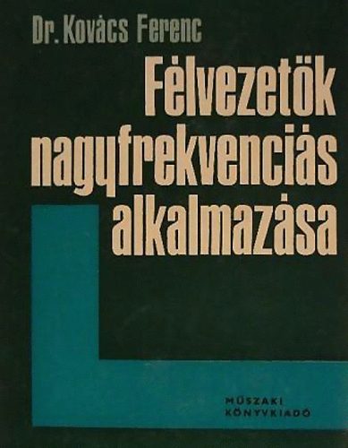 Dr. Kovács Ferenc: Félvezetők nagyfrekvenciás alkalmazása