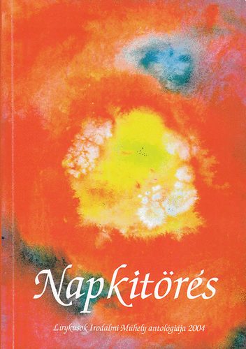 Putnoki A. Dávid: Napkitörés - Lirykusok Irodalmi Műhely antológiája 2004