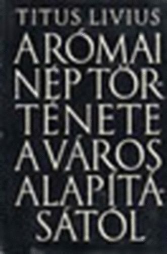 Titus Livius: A római nép története a város alapításától 6.