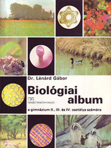 Tóth; Fazekas; Lénárd Ödön: Biológiai album (a gimnázium II., III. és IV. osztálya számára)