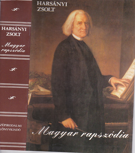 Harsányi Zsolt: Magyar rapszódia - Liszt Ferenc életének regénye