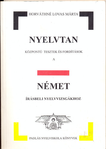 Horváthné Lovas Márta: Nyelvtan központú tesztek és fordítások a német írásbeli nyelvv...