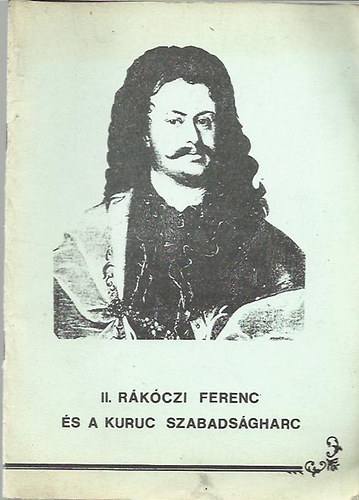 Csorba Csaba (szerk.): II. Rákóczi Ferenc és a kuruc szabadságharc