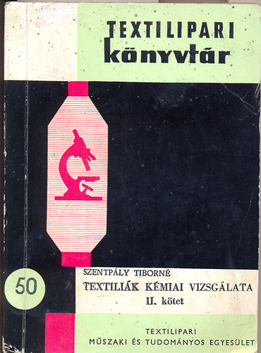 Szentpály Tiborné: Textiliák kémiai vizsgálata II. (Textilipari Könyvtár 50