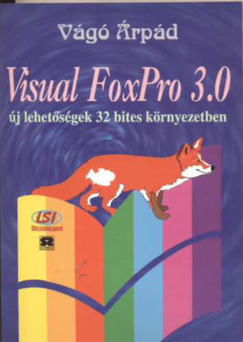 Vágó Árpád: Visual Foxpro 3.0 - Új lehetőségek 32 bites környzetben