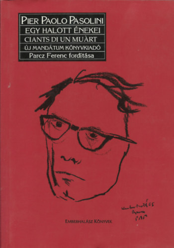 Pier Paolo Pasolini: Egy halott énekei-Ciants di un muárt-Canti di un morto (háromnyelvű : magyar-spanyol-olasz) .