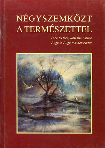 Berdár Béla Ignácz Magdolna: Négyszemközt a természettel - Face to face with the nature - Auge in..