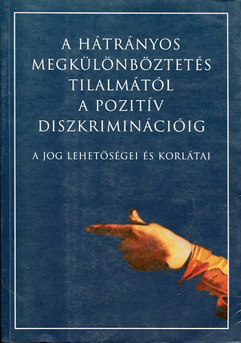 : A hátrányos megkülönböztetés tilalmától a pozitív diszkriminációig