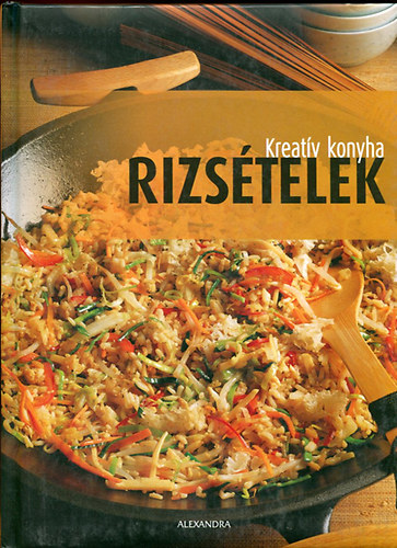 Beke Csilla (szerk.): Kreatív konyha - Rizsételek
