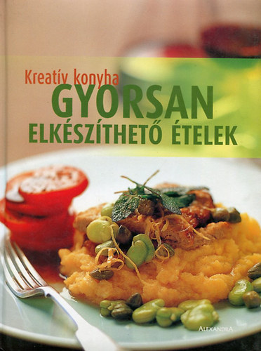 : Gyorsan elkészíthető ételek - Kreatív konyha