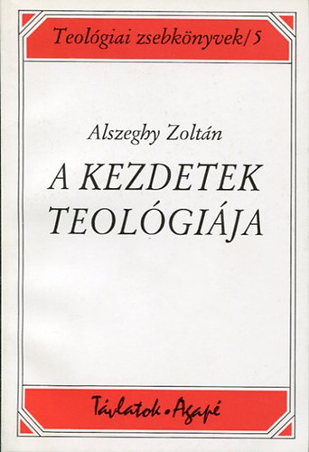 Alszeghy Zoltán: A kezdetek teológiája