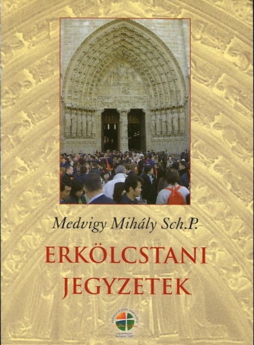 Medvigy Mihály Sch.P.: Erkölcstani jegyzetek.