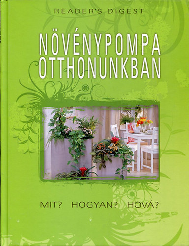 : Növénypompa otthonunkban. Mit? Hogyan? Hová?