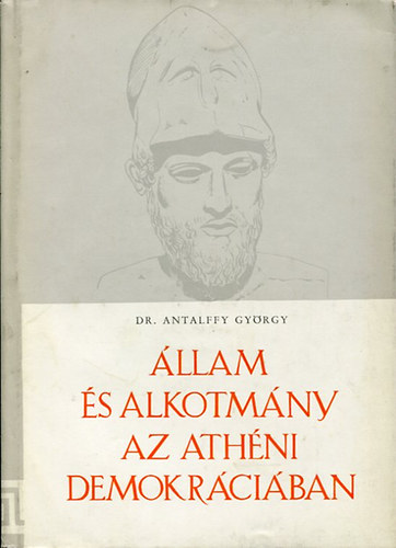 Antalffy György Dr.: Állam és alkotmány az athéni demokráciában