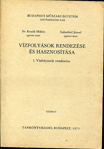 Dr. Kozák Miklós - Sabathiel József: Vízfolyások rendezése és hasznosítása 1