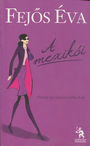 Fejős Éva: A mexikói - Mindig egy lépéssel előtted jár