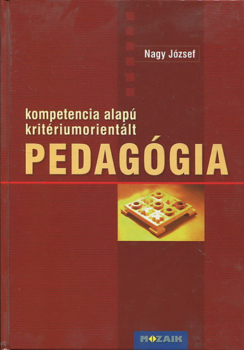 Nagy József: Kompetencia alapú kritériumorientált pedagógia