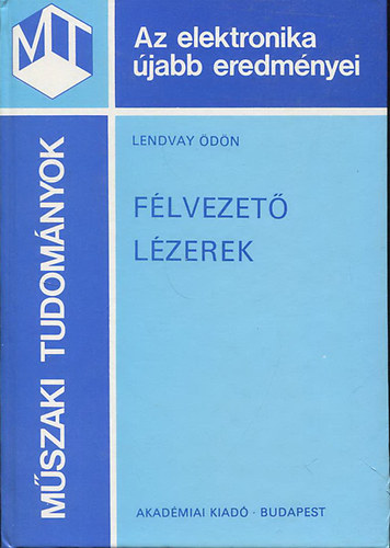 Lendvay Ödön: Az elektronika újabb eredményei 2. - Félvezető lézerek