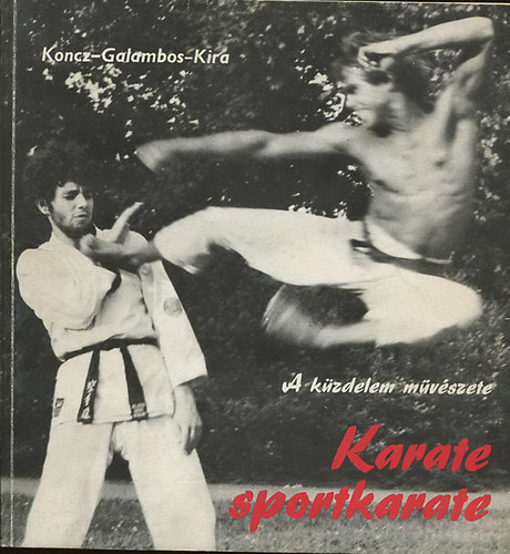 Konz,Galambos,Kira: A küzdelem művészete (Karate-sportkarate)