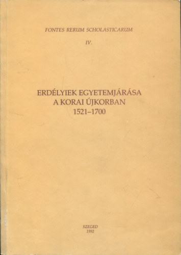 Font Zsuzsa: Erdélyiek egyetemjárása a korai újkorban 1521-1700