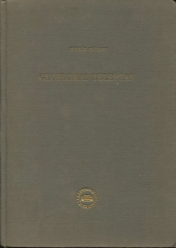 Dr. Szénás György: Geofizikai teleptan (A geofizikai kutatómódszerek alkalmazása)