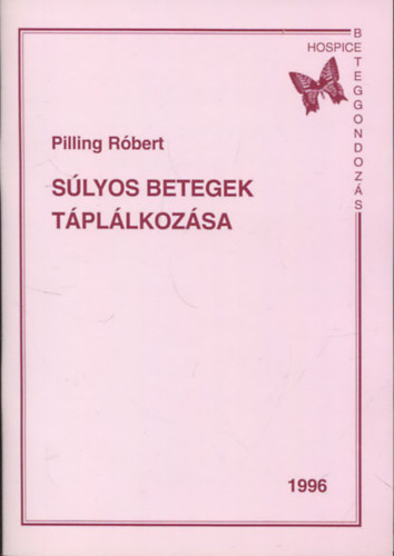 Pilling Róbert: Súlyos betegek táplálkozása