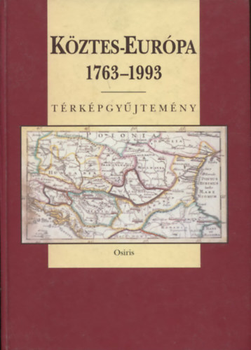 Pándi Lajos (szerk.): Köztes Európa 1763-1993 (térképgyűjtemény)