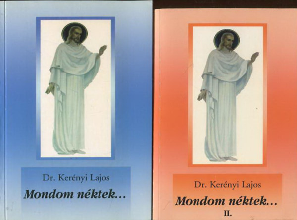 Dr. Kerényi Lajos: Mondom néktek I-II.