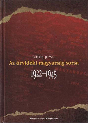 Botlik József: Az őrvidéki magyarság sorsa (1922-1945)