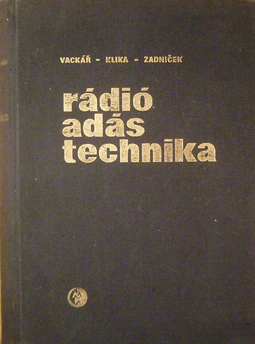 Jiri Vackár - Vilém Klika - Stanislav Zadnicek: Rádió-adástechnika