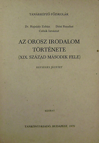 Hajnády Zoltán dr; Diósi Rezsőné -Csőzik Istvánné: Az orosz irodalom története (XIX. század második fele)