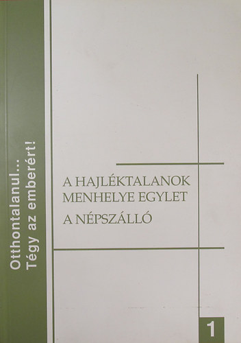 Győri Péter - Sass Lajos: "Hajléktalanok Menhelye Egylet" - Az első fővárosi hajléktalanügyi kezdeményezés / A Népszálló története I.: 1912-1990