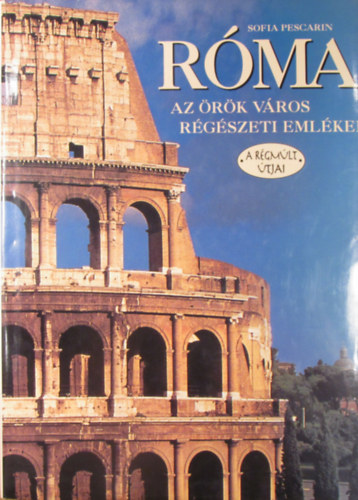 Sofia Pescarin: Róma, az örök város régészeti emlékei