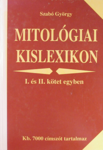 Szabó György: Mitológiai kislexikon I-II. (egyben)