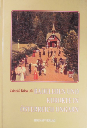 László Kósa: Badeleben und Kurorte in Österreich-Ungarn