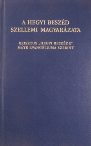 Eszter médium: A Hegyi Beszéd szellemi magyarázata - Krisztus "Hegyi Beszéde" Máté evangéliuma szerint a "Névtelen Szellem" Eszter médium útján