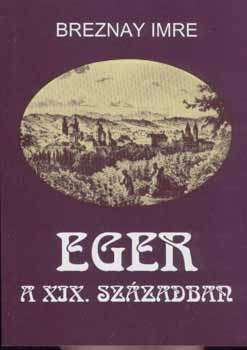 Breznay Imre: Eger a XIX. században