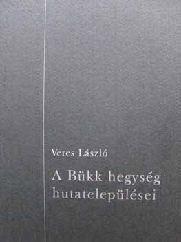 Veres László: A Bükk hegység hutatelepülései