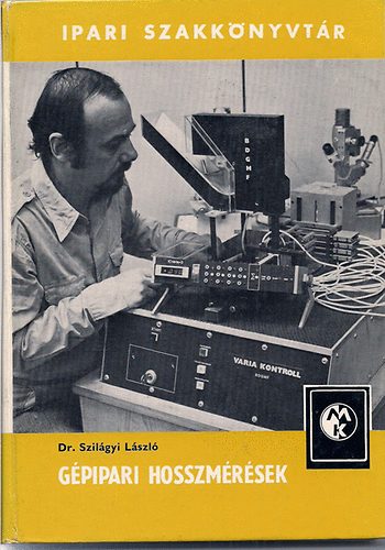Dr. Szilágyi László: Gépipari hosszmérések